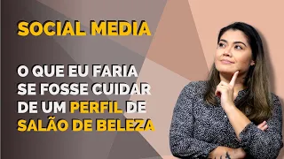 SOCIAL MEDIA - O QUE EU FARIA SE FOSSE CUIDAR DE UM PERFIL DE SALÃO DE BELEZA | Wanessa Castro