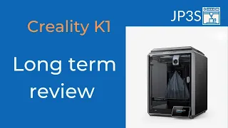 Creality K1 3d printer long term review