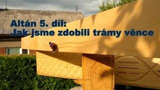 Altán 5. díl - Jak jsme zdobili trámy / Gazebo 5th part - we decorate beams