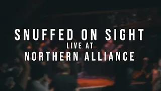 Snuffed on Sight - 09/17/2022 (Live @ Northern Alliance 2022)