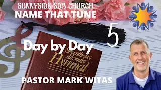 "Name That Tune: Day by Day"  - Pastor Mark Witas