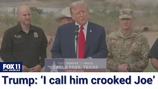 Trump at border: 'Crooked' Joe Biden 'is a terrible president'