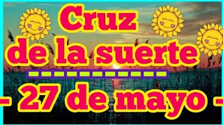 cruz de la suerte internacional   27 de mayo de 2022   numeros de la suerte