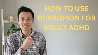 Bupropion (Wellbutrin) Review - How to use Buproprion for Adult ADHD