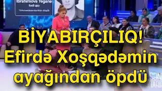 Efirdə Xoşqədəmin ayağından öpdü