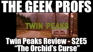 The Geek Profs: Review of Twin Peaks S2E5 "The Orchid's Curse"