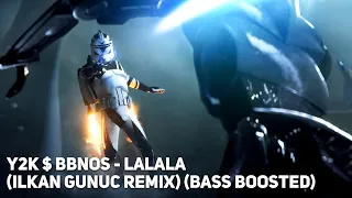 Y2K $ Bbnos - Lalala(ilkan gunuc Remix) (Bass Boosted) [1 hour]