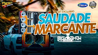 😍➡️SET SAUDADE MARCANTE AS MELHORES - BIGSHOW DJ💥🔥😍🍻