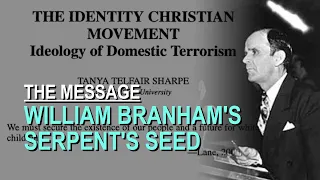 William Branham and the Serpent's Seed - Part 14 The Message Documentary
