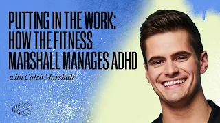 21. Putting in the Work: How @TheFitnessMarshall Manages ADHD with Caleb Marshall