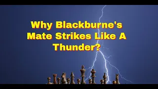 Why Blackburne's Mate Strikes Like  A Thunder?