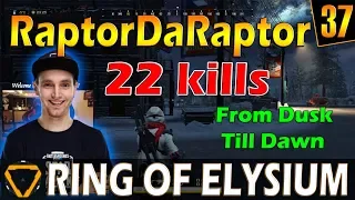 RaptorDaRaptor | 22 kills | ROE (Ring of Elysium) | G37