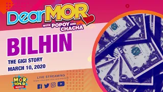 Dear MOR: "Bilhin" The Gigi Story 03-10-2020