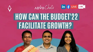 AdvoChats | How Can the Budget '22 Facilitate Growth? | Roshan Perera | K D Vimanga | Naqiya Shiraz