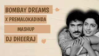 Bombay Dreams X Premalokadinda  ( Mashup ) DJ DHEERAJ