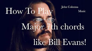 How to play Major 7th chords like Bill Evans!