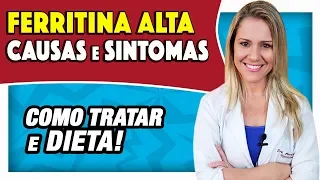 Ferritina Alta - Causas, Sintomas, O Que Comer, Como Tratar e Dieta [TRATAMENTO NATURAL]