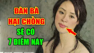 Đàn Bà Có 7 Nét Tướng Này Khiến Đàn Ông Phá Gia Chi Tử, Lấy Phải Khổ Sở Cả Đời