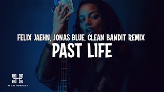 Felix Jaehn & Jonas Blue - Past Life (Clean Bandit Remix) (Lyrics)