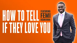 How To Tell If Someone Truly Loves You ft. Femi Ogunjinmi