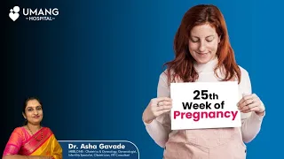 25th Week of Pregnancy | गर्भावस्था का २५ वा सप्ताह | Dr. Asha Gavade | Umang Hospital | Pune