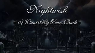 Nightwish - I Want My Tears Back (With Lyrics)