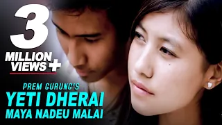 Yeti Dherai Maya Nadeu Malai | Prem Gurung | Official Nepali Pop Song | Orginal