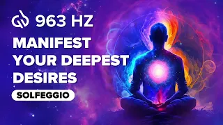 963Hz | MANIFEST YOUR DEEPEST DESIRES  | Align Yourself With The Universe | Frequency Music