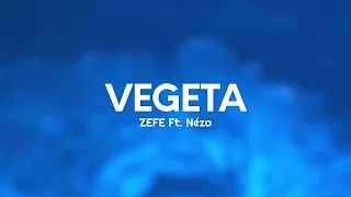 ZEFE - VEGETA (Testo/Lyrics) Ft. Néza  (1 ora/1hour)