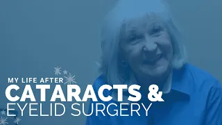 My Life After Cataracts & Eyelid Surgery