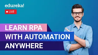 Learn RPA with Automation Anywhere in 60 MInutes  | Automation Anywhere Tutorial | Edureka Live