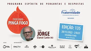 JORGE ELARRAT - PINGA FOGO Nº 135 - 28/11/2022 - 21h35