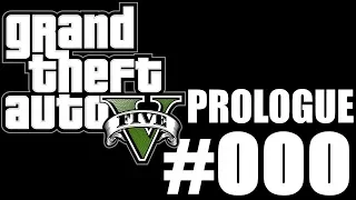 Grand Theft Auto V #000 |  Prologue | Cinematic