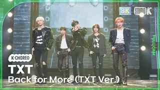 [K-Choreo 8K] 투모로우바이투게더 직캠 'Back for More (TXT Ver.)' (TXT Choreography) @MusicBank 231013