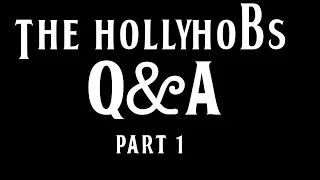 The HollyHobs - Question & Answer (Part 1)