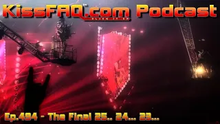 KissFAQ Podcast Ep.494 - The Final 25.. 24... 23...