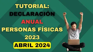 TUTORIAL DECLARACIÓN ANUAL 2024 PERSONAS FÍSICAS [PASO A PASO DEVOLUCIÓN ISR] | ISR SAT 2023