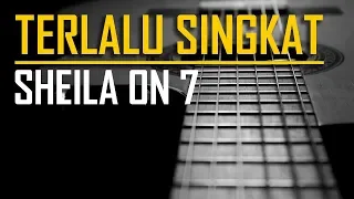 Sheila On 7 - Terlalu Singkat (Karaoke)