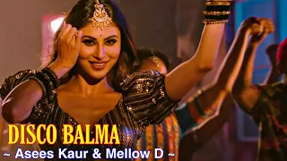 Disco Balma Full Song : Asees Kaur | Mellow D | Mouni Roy | Sachin - Jigar | Tsc