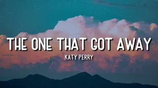 THE ONE THAT GOT AWAY | KATY PERRY | LYRICS