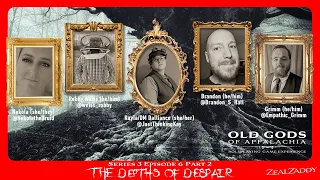 Old Gods of Appalachia RPG – Series 3 –  Episode 6 (Part 2): “The Depths of Despair”