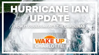 How Hurricane Ian could impact the Carolinas: #WakeUpCLT To Go