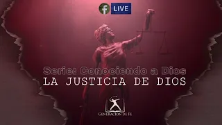 LA JUSTICIA DE DIOS ⚖ / Serie: Conociendo a Dios/Generación de Fe / Ptr Ahmed J. Sánchez M T05060222
