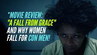 A Fall From Grace: Why Women Fall For Con Men...and How Women Can Do Better!