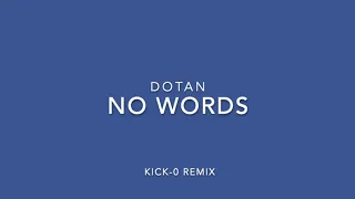 Dotan - No Words [Kick-0 Remix]