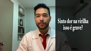 Dor na Virilha indica algo GRAVE?