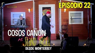 "Mi Stand Troll Episodio 22 desde Monterrey"