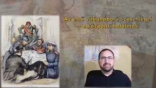 Az első világháború szövetségei - a központi hatalmak - Gyarmatosítás - nagyhatalmi konfliktusok 4/5