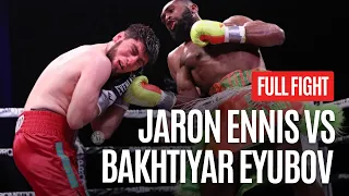 JARON ENNIS VS BAKHTIYER EYUBOV FULL FIGHT