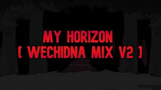 My Horizon [ Wechidna Mix V2 ]